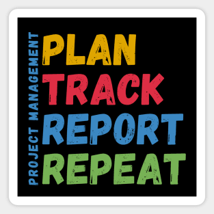 Project Management Plan Track Report Repeat Magnet